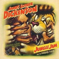 Memphis IntL James Luther Dickinson - Jungle Jim & the Voodoo Tiger Photo
