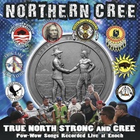 Canyon Records Northern Cree - True North Strong & Cree Photo