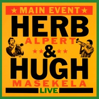 Herb Alpert Presents Herb Alpert / Hugh Masekela - Main Event Photo