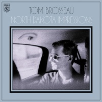 Crossbill Records Tom Brosseau - North Dakota Impressions Photo
