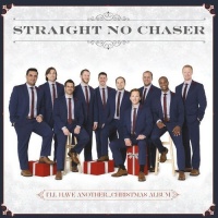 Atlantic Straight No Chaser - I'll Have Another: Christmas Album Photo
