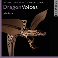 Delphian John Kenny - Dragon Voices: Giant Celtic Horns of Ancient Eur Photo