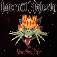 Imports Infernal Majesty - None Shall Defy Photo