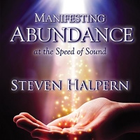 Steven Halpern - Manifesting Abundance At the Speed of Sound Photo
