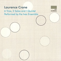 Nimbus Alliance Crane / Ives Ensemble - Laurence Crane: 6 Trios 2 Solos & 1 Quintet Photo