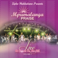 Sipho Makhabane Presents Mpumalanga Praise - Live At The Church On The Hill Volume 1 Photo
