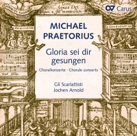Carus Praetorius / Arnold / Scarlattisti / Bleich - Michael Praetorius: Gloria Sei Dir Gesungen Photo