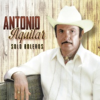 Sony US Latin Antonio Aguilar - Solo Boleros Photo