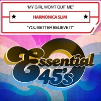 Essential Media Mod Harmonica Slim - My Girl Won'T Quit Me / You Better Believe It Photo