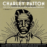 Imports Charley Patton - Down the Dirt Road Blues: 1929-1934 Wisconsin & Photo