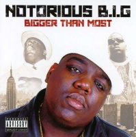 Notorious Big - Bigger Than Most Photo