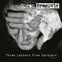 Goran Bregovic - Three Letters From Sarajevo Photo