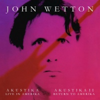 Imports John Wetton - Akustika: Live In Amerika / Akustika 2: Return to Photo