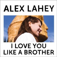 Nicky Boy Records Caroline Australia Alex Lahey - I Love You Like a Brother Photo
