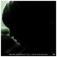 Mavis Staples - If All I Was Was Black [LP] Photo