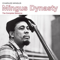 Charles Mingus - Mingus Dynasty: the Complete Sessions Photo