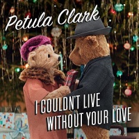 Imports Petula Clark - I Couldn'T Live Without Your Love: Hits Classics & Photo