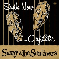 Big Crown Sunny & Sunliners - Smile Now Cry Later Photo
