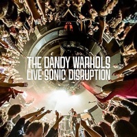 IMPORT EXCLUSIVE Dandy Warhols - Live Sonic Disruption Photo
