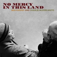Anti Ben Harper & Charlie Musselwhite - No Mercy In This Land Photo