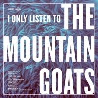 Merge Records I Only Listen to the Mountain Goats: Hail / Var Photo