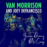 Sony Legacy Van Morrison / Joey DeFrancesco - You're Driving Me Crazy Photo