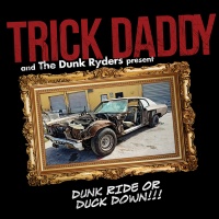 X Ray Trick Daddy - Dunk Ride or Duck Down Photo