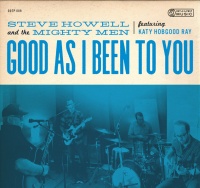 Out of the Past Llc Steve & the Mighty Men Howell - Good As I Been to You Photo