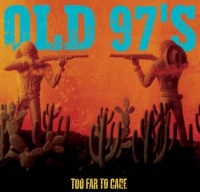 Imports Old 97'S - Too Far to Care Photo