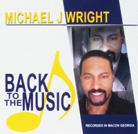 CD Baby Michael J Wright - Back to the Music Photo