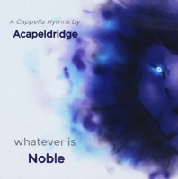 CD Baby Acapeldridge - Whatever Is Noble Photo