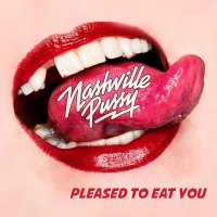 Earmusic Nashville Pussy - Pleased to Eat You Photo