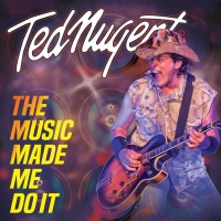 Round Hill Music Ted Nugent - Music Made Me Do It Photo