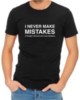 I Never Make Mistakes Menâ€™s Black T-Shirt Photo