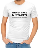 I Never Make Mistakes Menâ€™s White T-Shirt Photo
