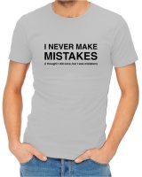 I Never Make Mistakes Menâ€™s Grey T-Shirt Photo