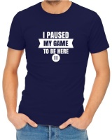 I Paused My Game To Be Here Menâ€™s Navy T-Shirt Photo