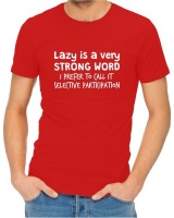 Lazy Is A Strong Word Men’s Red T-Shirt Photo