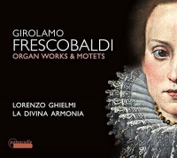 Passacaille Frescobaldi / Ghielmi - Organ Works & Motets Photo