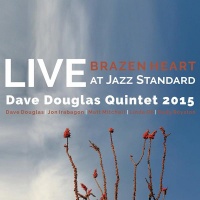 Green Leaf Records Dave Douglas - Brazen Heart Live At Jazz Standard - Complete Photo