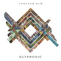 Lowland Hum - Glyphonic Photo