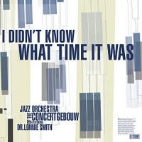Jazzorchestra Ctgbw Lonnie Smith - I Didn'T Know What Time It Was Photo