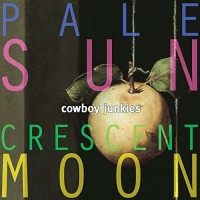 Cowboy Junkies - Pale Sun Crescent Moon Photo