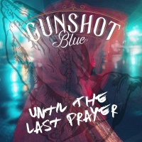 Gunshot Blue - Until the Last Prayer Photo