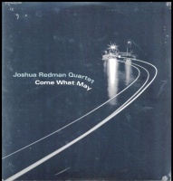 Joshua Quartet Redman - Come What May Photo