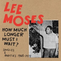 Future Days Recordin Lee Moses - How Much Longer Must I Wait? Singles & Rarities 19 Photo