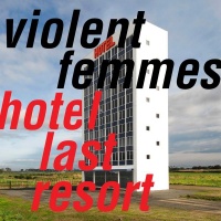 Pias America Violent Femmes - Hotel Last Resort Photo