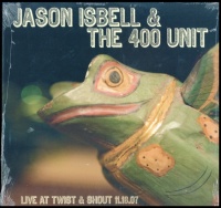 Jason Isbell & the 400 Unit - Live From Twist & Shout 11.16.07 Photo