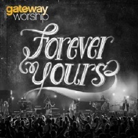 Gateway Worship - Forever Yours Photo