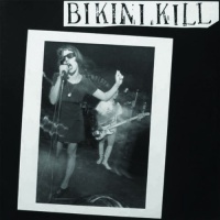 Bikini Kill Records Bikini Kill - Bikini Kill Photo